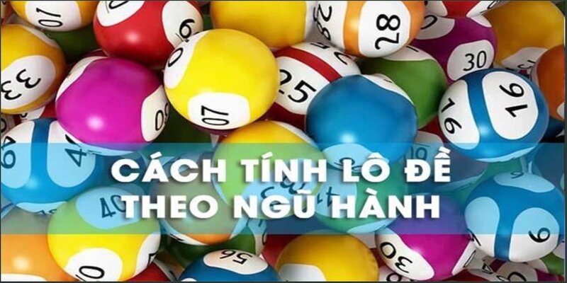 Cách tính lô đề theo ngũ hành